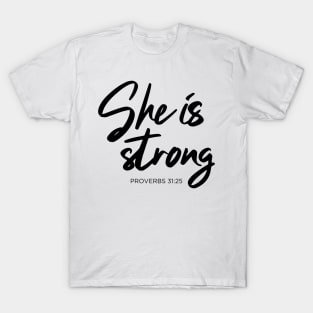 She is strong. Proverb 31:25 T-Shirt